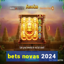 bets novas 2024